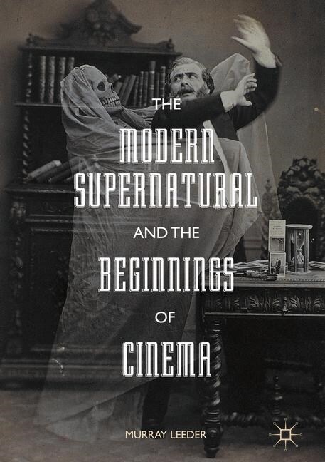 The Modern Supernatural and the Beginnings of Cinema (Paperback)
