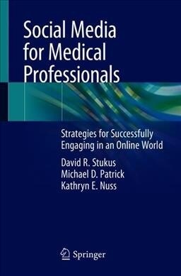 Social Media for Medical Professionals: Strategies for Successfully Engaging in an Online World (Paperback, 2019)