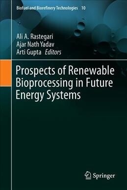 Prospects of Renewable Bioprocessing in Future Energy Systems (Hardcover)