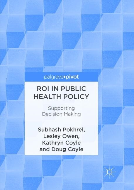 Roi in Public Health Policy: Supporting Decision Making (Paperback, Softcover Repri)