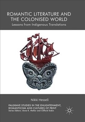 Romantic Literature and the Colonised World: Lessons from Indigenous Translations (Paperback, Softcover Repri)