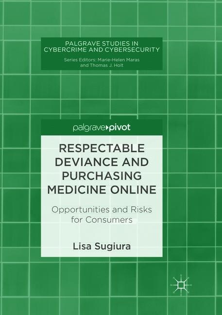 Respectable Deviance and Purchasing Medicine Online: Opportunities and Risks for Consumers (Paperback, Softcover Repri)