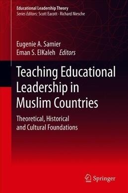 Teaching Educational Leadership in Muslim Countries: Theoretical, Historical and Cultural Foundations (Hardcover, 2019)