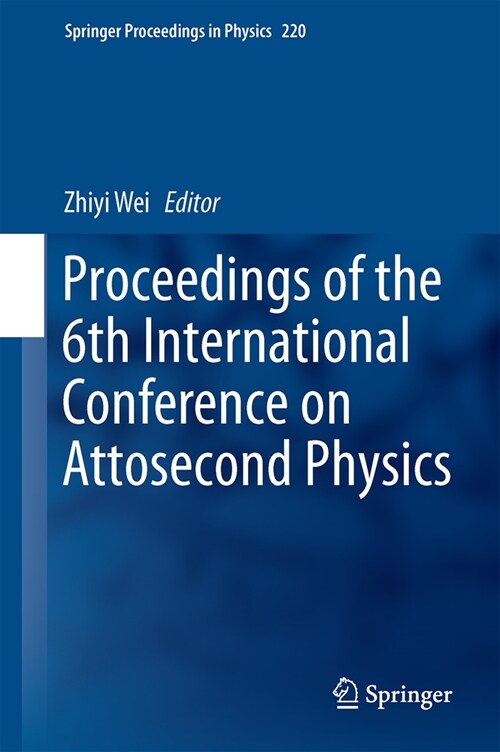 Proceedings of the 6th International Conference on Attosecond Physics (Hardcover)