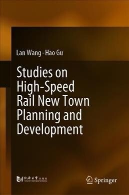 Studies on Chinas High-Speed Rail New Town Planning and Development (Hardcover, 2019)