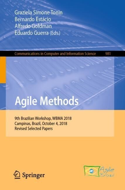 Agile Methods: 9th Brazilian Workshop, Wbma 2018, Campinas, Brazil, October 4, 2018, Revised Selected Papers (Paperback, 2019)