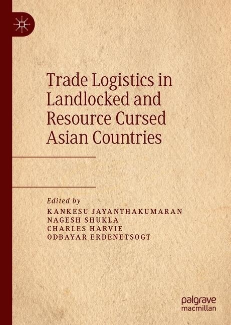 Trade Logistics in Landlocked and Resource Cursed Asian Countries (Hardcover)
