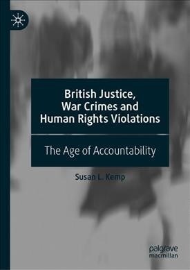 British Justice, War Crimes and Human Rights Violations: The Age of Accountability (Hardcover, 2019)