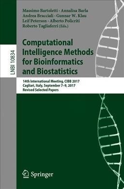 Computational Intelligence Methods for Bioinformatics and Biostatistics: 14th International Meeting, Cibb 2017, Cagliari, Italy, September 7-9, 2017, (Paperback, 2019)