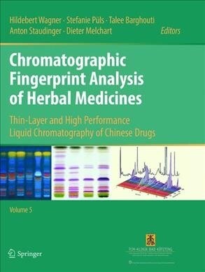 Chromatographic Fingerprint Analysis of Herbal Medicines Volume V: Thin-Layer and High Performance Liquid Chromatography of Chinese Drugs (Paperback, Softcover Repri)