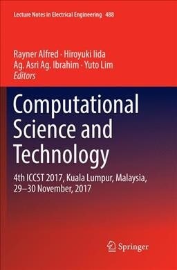 Computational Science and Technology: 4th Iccst 2017, Kuala Lumpur, Malaysia, 29-30 November, 2017 (Paperback, Softcover Repri)