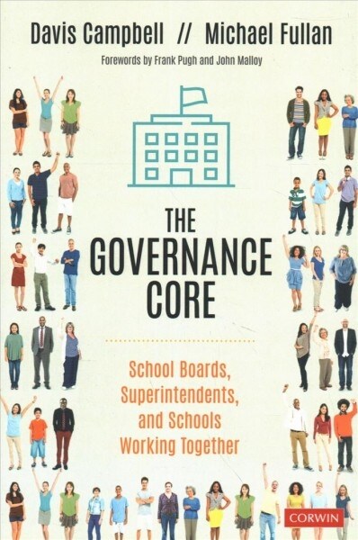 The Governance Core: School Boards, Superintendents, and Schools Working Together (Paperback)