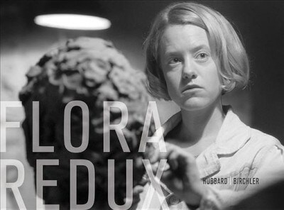 Teresa Hubbard / Alexander Birchler: Flora Redux (Hardcover)