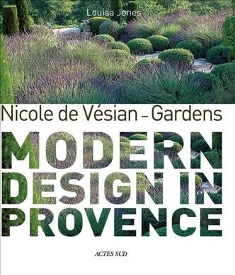 Nicole de V?ian: Gardens: Modern Design in Provence (Hardcover)