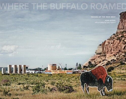 Joan Myers: Where the Buffalo Roamed: Images of the New West (Hardcover)