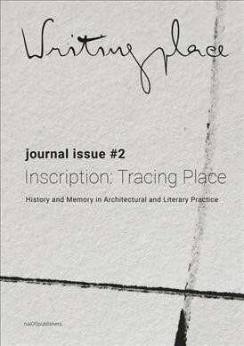 Writingplace Journal for Architecture and Literature 2: Inscriptions: Tracing Place (Paperback)