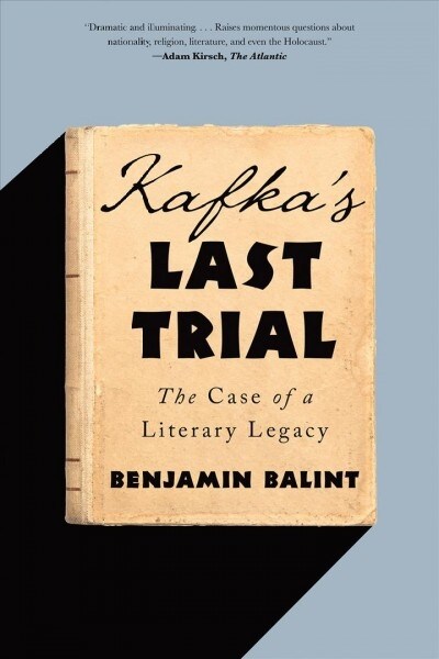 Kafkas Last Trial: The Case of a Literary Legacy (Paperback)