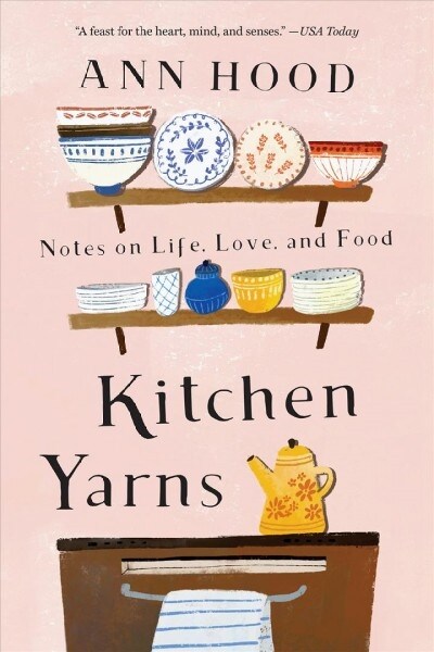 Kitchen Yarns: Notes on Life, Love, and Food (Paperback)