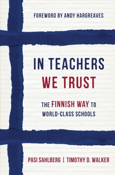 In Teachers We Trust: The Finnish Way to World-Class Schools (Hardcover)