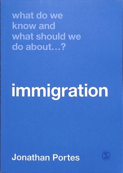 What Do We Know and What Should We Do About Immigration? (Paperback)