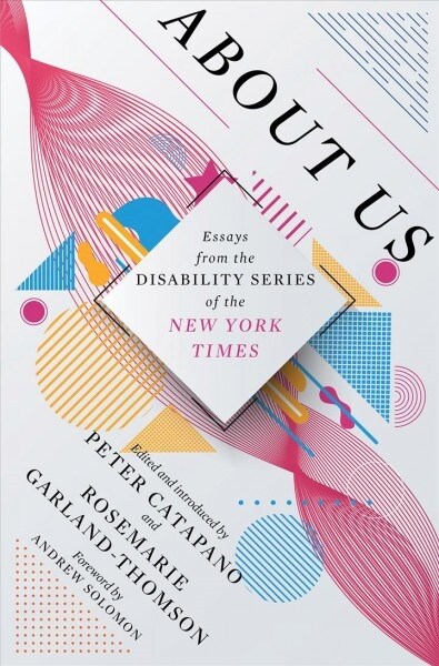 About Us: Essays from the Disability Series of the New York Times (Hardcover)