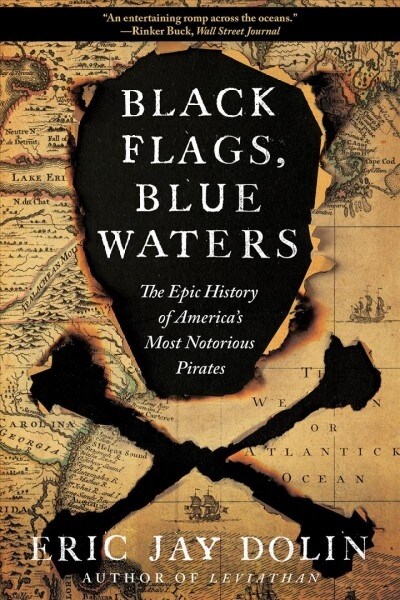 Black Flags, Blue Waters: The Epic History of Americas Most Notorious Pirates (Paperback)