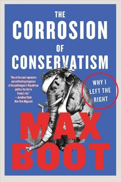 The Corrosion of Conservatism: Why I Left the Right (Paperback)