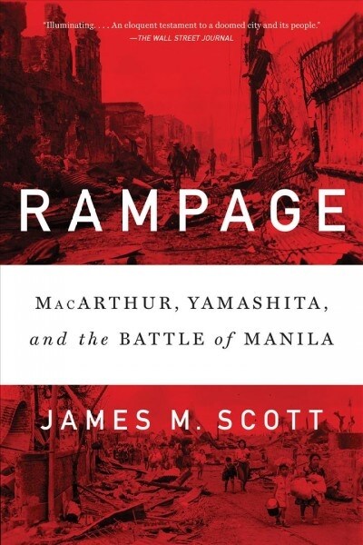 Rampage: Macarthur, Yamashita, and the Battle of Manila (Paperback)