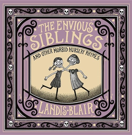 The Envious Siblings: And Other Morbid Nursery Rhymes (Hardcover)