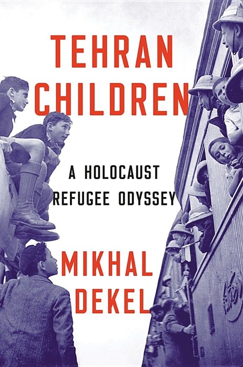 Tehran Children: A Holocaust Refugee Odyssey (Hardcover, 4)
