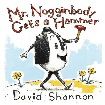 Mr. Nogginbody Gets a Hammer (Hardcover)
