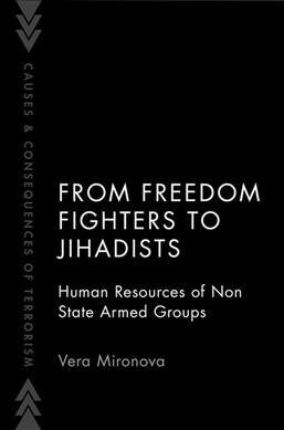 From Freedom Fighters to Jihadists: Human Resources of Non-State Armed Groups (Hardcover)