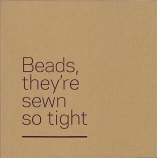 Beads Theyre Sewn So Tight (Paperback)