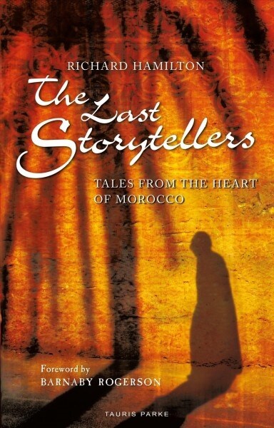 The Last Storytellers : Tales from the Heart of Morocco (Paperback)
