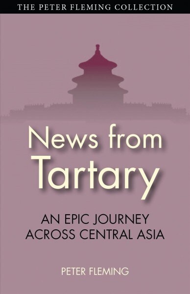 News from Tartary : An Epic Journey Across Central Asia (Paperback)