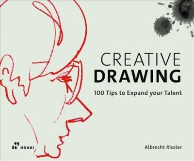 Creative Drawing: 100 Tips to Expand Your Talent (Paperback)