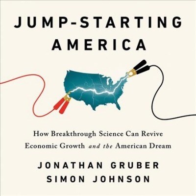 Jump-Starting America: How Breakthrough Science Can Revive Economic Growth and the American Dream (Audio CD)