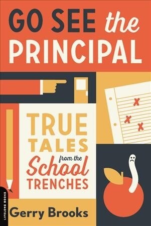 Go See the Principal: True Tales from the School Trenches (Audio CD)