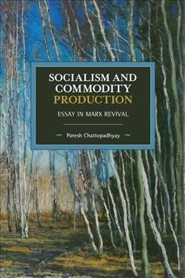 Socialism and Commodity Production: Essay in Marx Revival (Paperback)