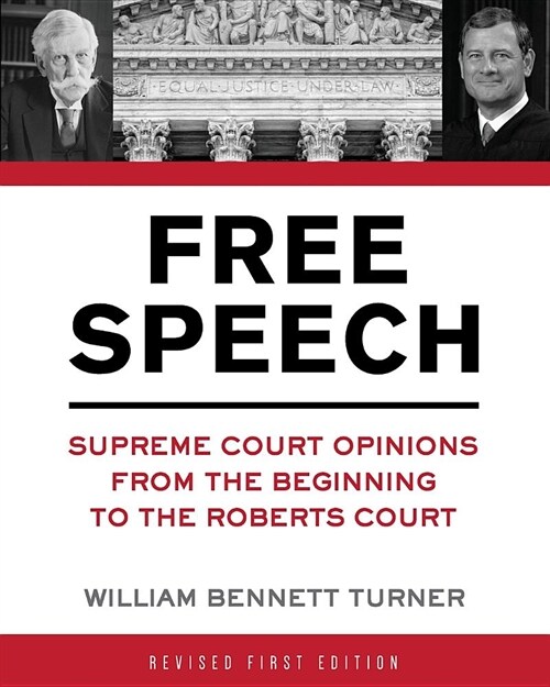 Free Speech: Supreme Court Opinions from the Beginning to the Roberts Court (Paperback, Revised)