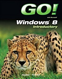 Go! with Microsoft Windows 8 Introductory (Spiral)