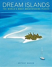 Dream Islands : The Worlds Most Breathtaking Places (Paperback)