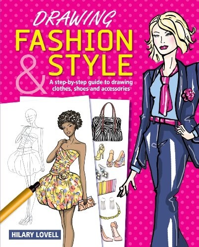 Drawing Fashion & Style : A Step-by-Step Guide to Drawing Clothes, Shoes and Accessories (Paperback)