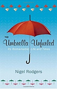 The Umbrella Unfurled: Its Remarkable Life and Times (Hardcover)