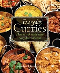 Everyday Curries : How to Cook Really Tasty Curry Dishes at Home (Paperback)
