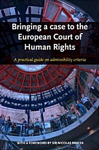 Bringing a Case to the European Court of Human Rights: A Practical Guide on Admissibility Criteria (Paperback, 2, Revised)
