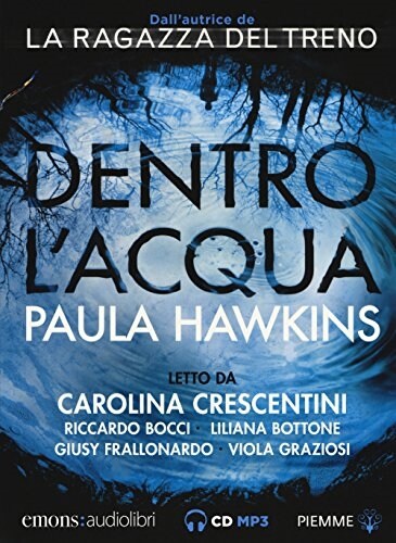 Dentro lacqua letto da Carolina Crescentini, Riccardo Bocci, Liliana Bottone, Giusy Frallonardo, Viola Graziosi. Audiolibro. CD Audio formato MP3 (Audio Cassetta)