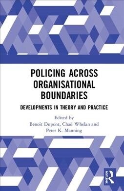 Policing Across Organisational Boundaries : Developments in Theory and Practice (Hardcover)