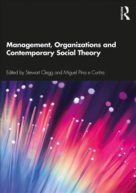 Management, Organizations and Contemporary Social Theory (Paperback)