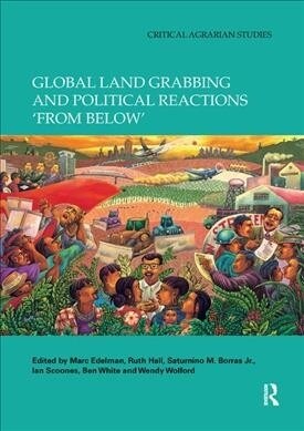 Global Land Grabbing and Political Reactions from Below (Paperback, 1)